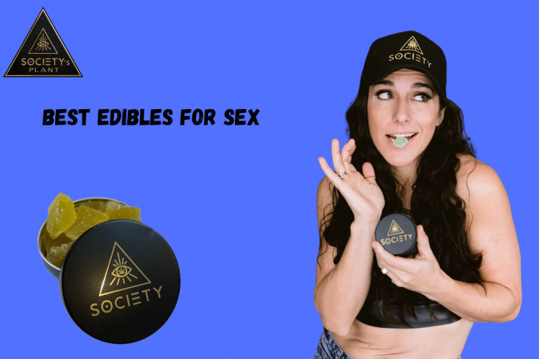 Best Edibles for Sex: Elevate Your Intimate Moments Naturally