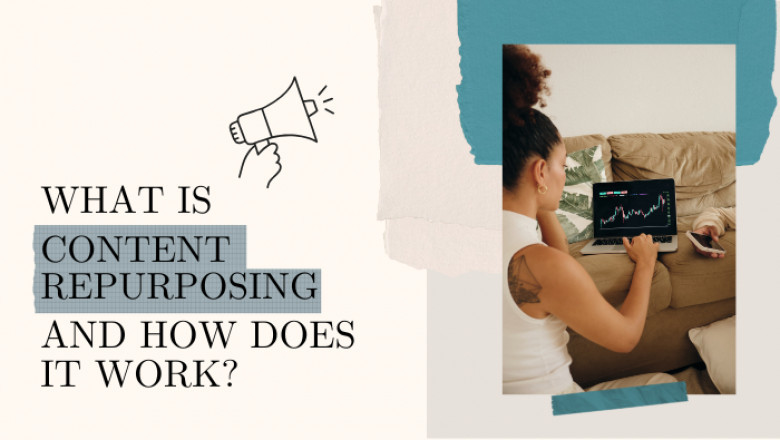 What Is Content Repurposing And How Does It Work?
