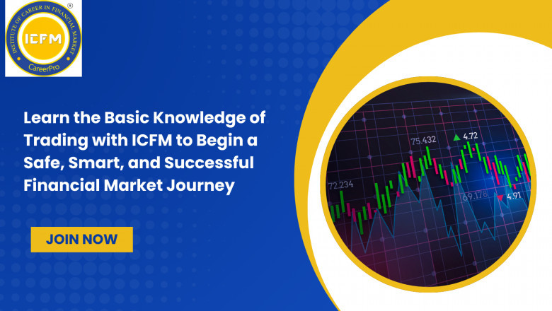 Learn the Basic Knowledge of Trading with ICFM to Begin a Safe, Smart, and Successful Financial Market Journey