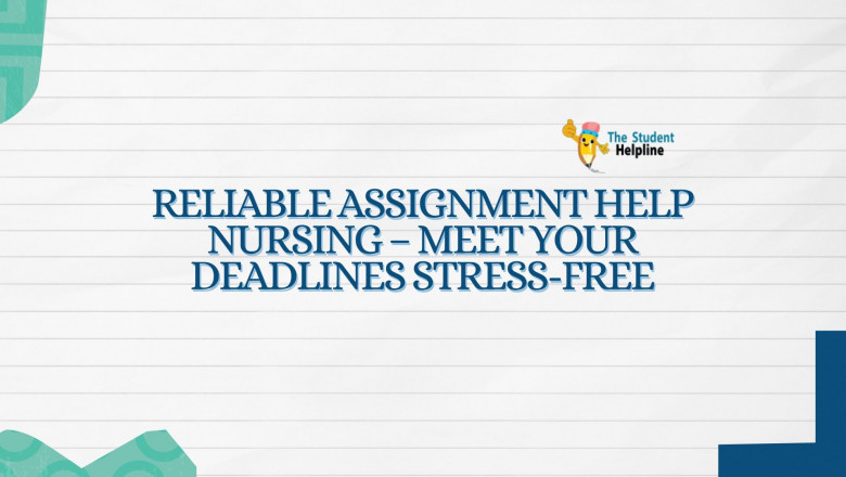 Reliable Assignment Help Nursing – Meet Your Deadlines Stress-Free