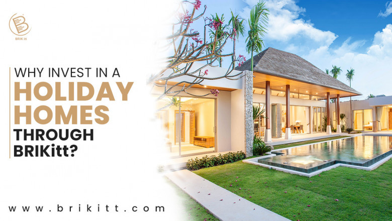 Why Invest in a Holiday Home Through BRIKitt?