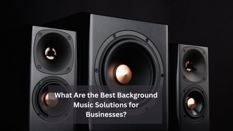 What Are the Best Background Music Solutions for Businesses?