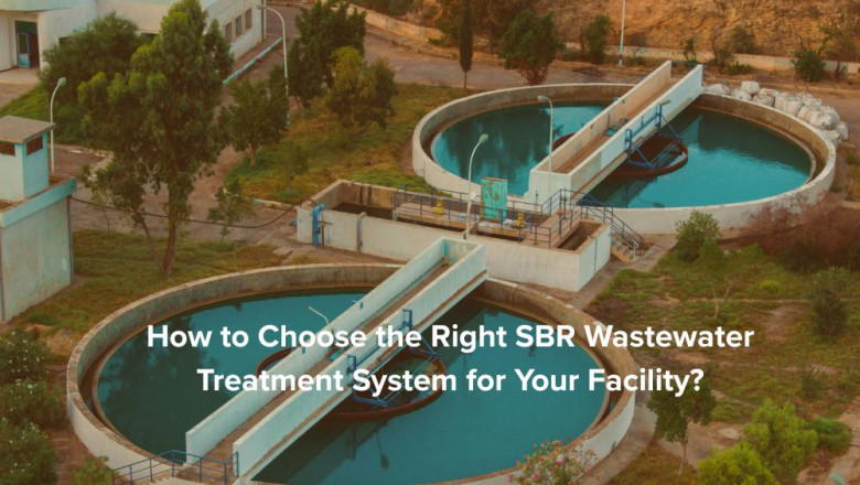 How to Choose the Right SBR Wastewater Treatment System for Your Facility?