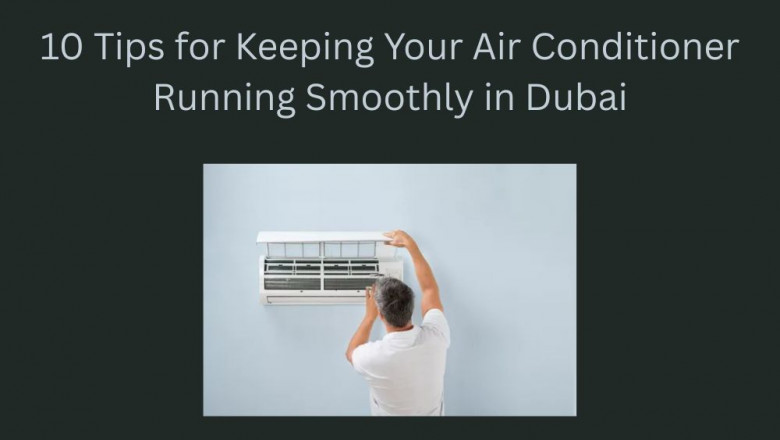 10 Tips for Keeping Your Air Conditioner Running Smoothly in Dubai