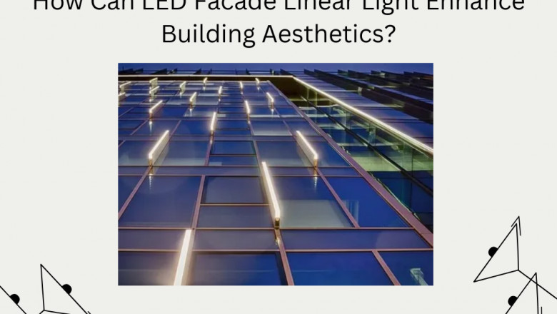 How Can LED Facade Linear Light Enhance Building Aesthetics?
