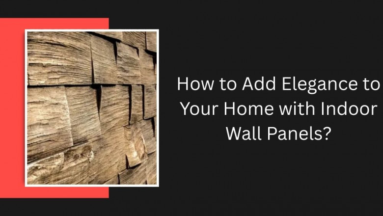 How to Add Elegance to Your Home with Indoor Wall Panels?