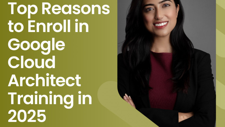 Top Reasons to Enroll in Google Cloud Architect Training in 2025