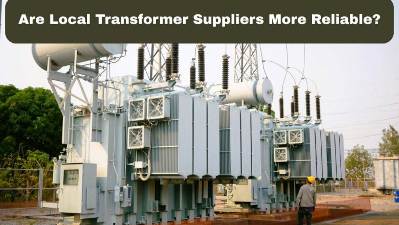 Are Local Transformer Suppliers More Reliable?