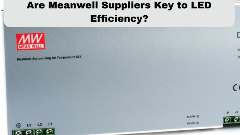 Are Meanwell Suppliers Key to LED Efficiency?