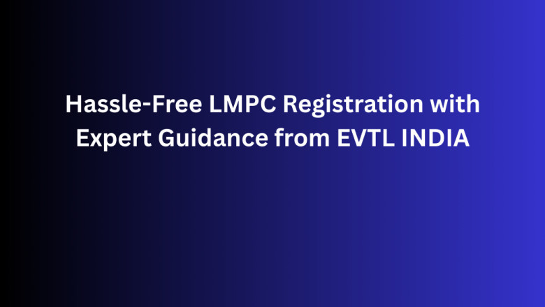Hassle-Free LMPC Registration with Expert Guidance from EVTL INDIA