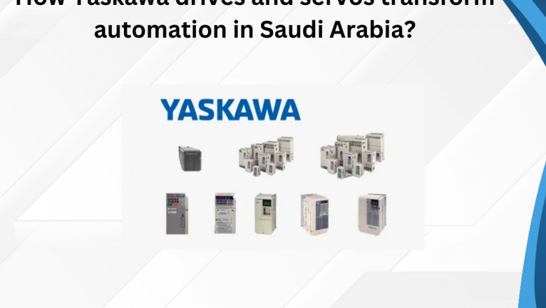 How Yaskawa drives and servos transform automation in Saudi Arabia?