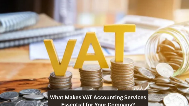 What Makes VAT Accounting Services Essential for Your Company?
