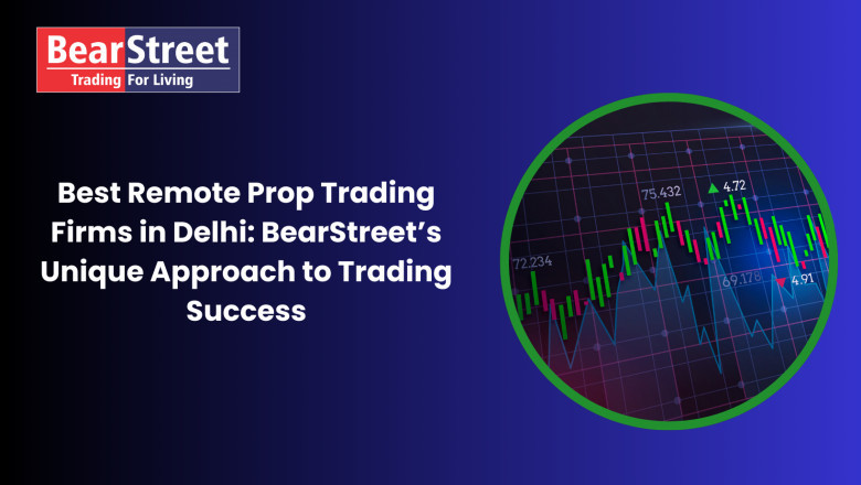 Best Remote Prop Trading Firms in Delhi: BearStreet’s Unique Approach to Trading Success