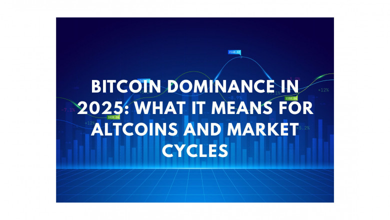 Bitcoin Dominance in 2025: What It Means for Altcoins and Market Cycles