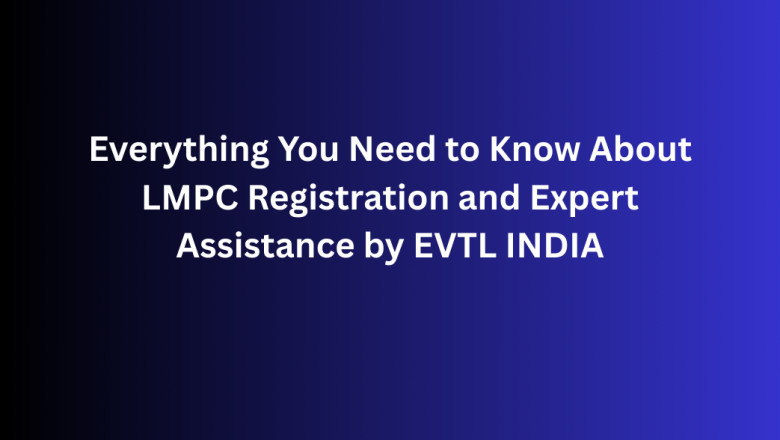 Everything You Need to Know About LMPC Registration and Expert Assistance by EVTL INDIA