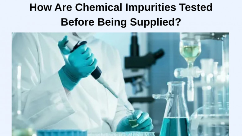 How Are Chemical Impurities Tested Before Being Supplied?