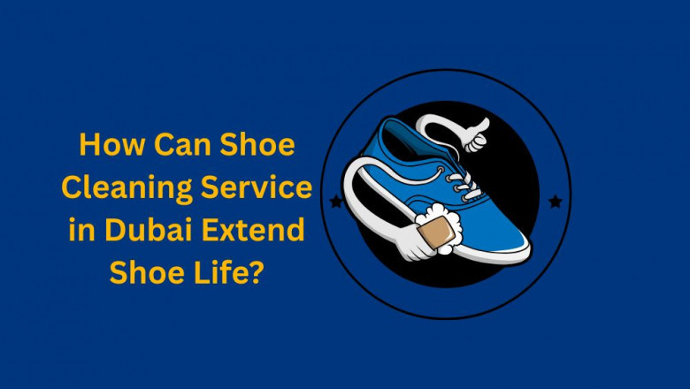 How Can Shoe Cleaning Service in Dubai Extend Shoe Life?