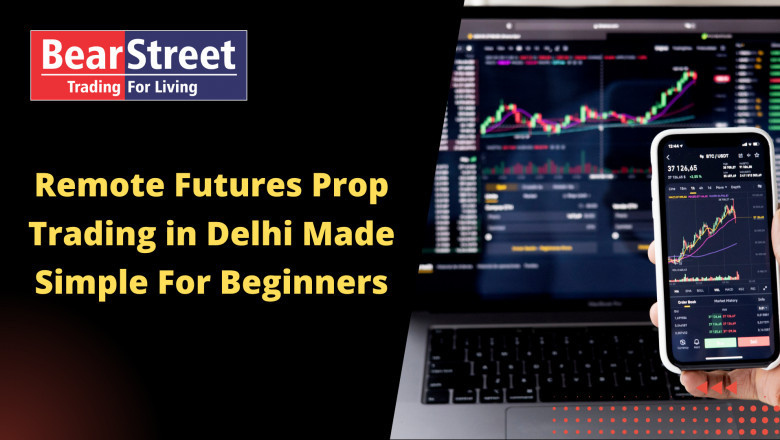 Remote Futures Prop Trading in Delhi Made Simple For Beginners
