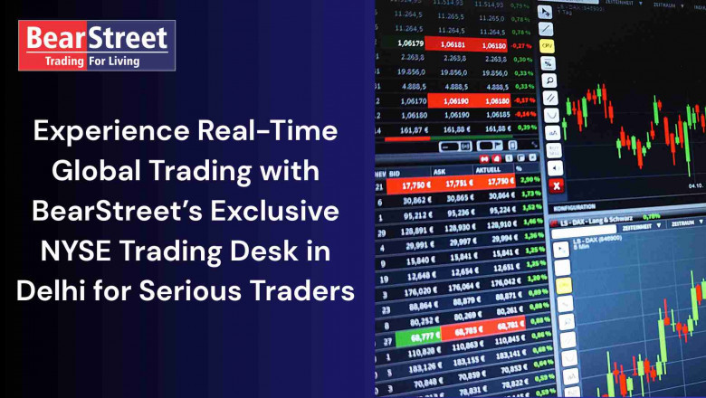 Experience Real-Time Global Trading with BearStreet’s Exclusive NYSE Trading Desk in Delhi for Serious Traders