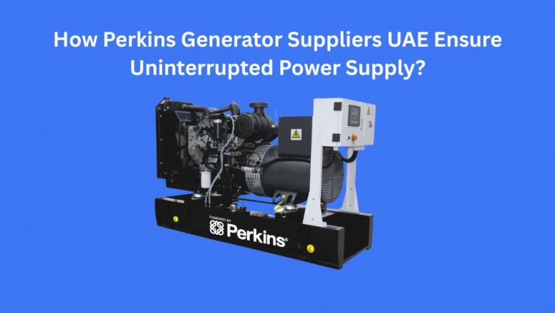 How Perkins Generator Suppliers UAE Ensure Uninterrupted Power Supply?