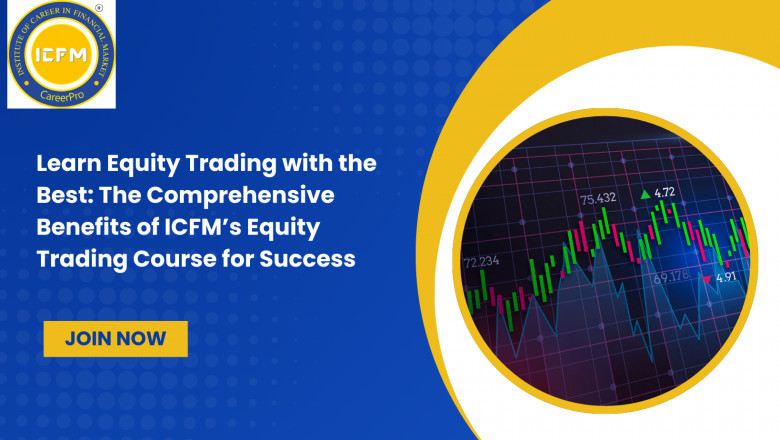 Learn Equity Trading with the Best: The Comprehensive Benefits of ICFM’s Equity Trading Course for Success