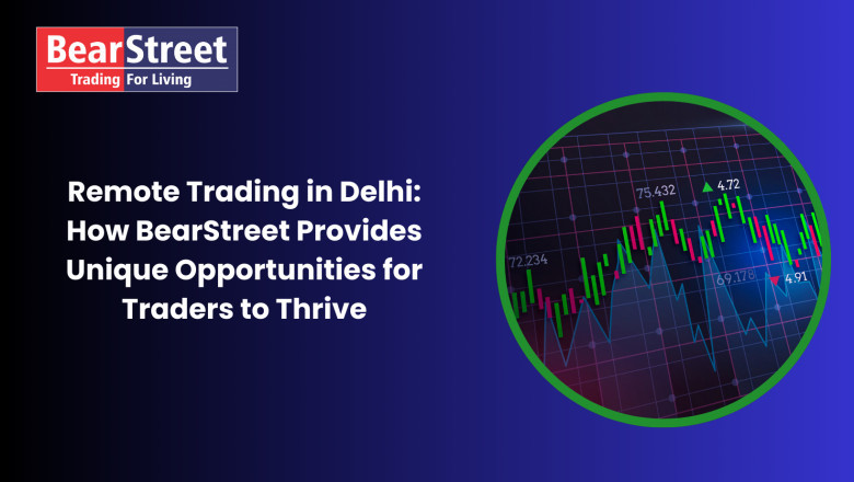 Remote Trading in Delhi: How BearStreet Provides Unique Opportunities for Traders to Thrive