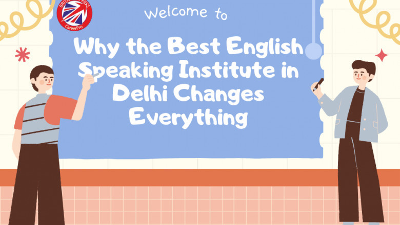 Why the Best English Speaking Institute in Delhi Changes Everything