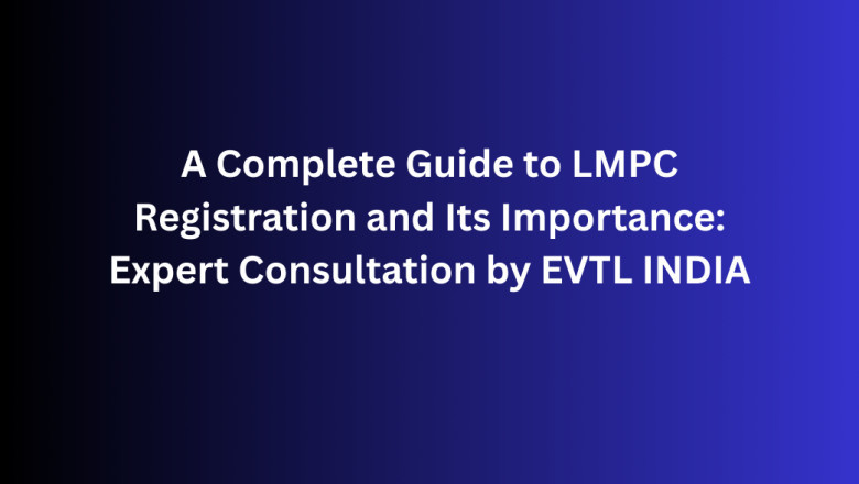 A Complete Guide to LMPC Registration and Its Importance: Expert Consultation by EVTL INDIA
