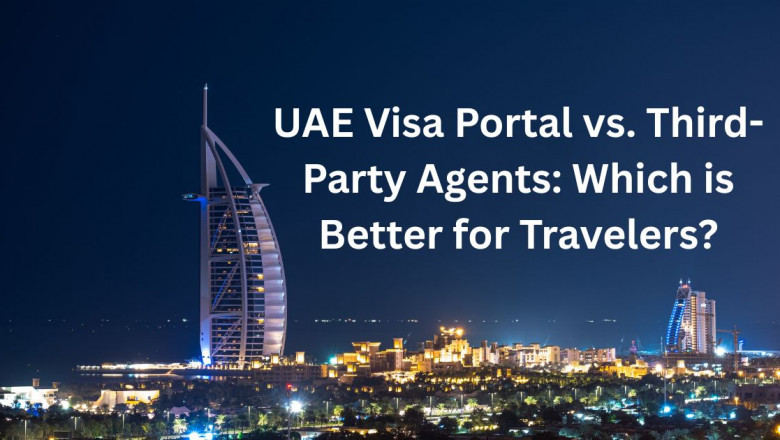 UAE Visa Portal vs. Third-Party Agents: Which is Better for Travelers?