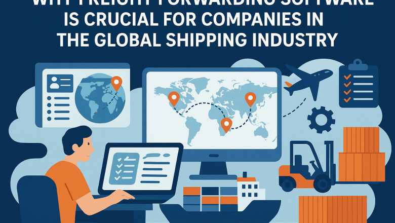 Why Freight Forwarding Software is Crucial for Companies in the Global Shipping Industry