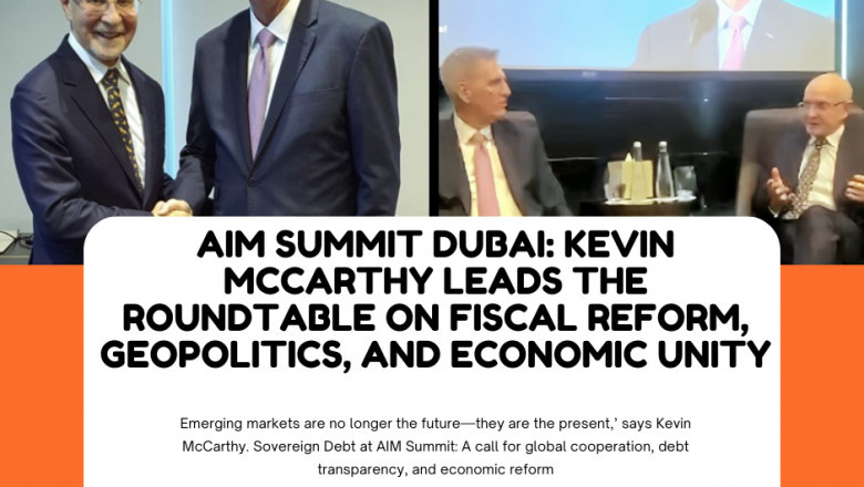 Kevin McCarthy’s Vision on Sovereign Debt, Political Polarization, and Emerging Markets at AIM Summit Dubai