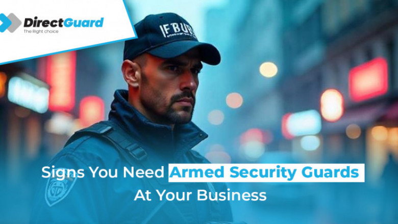 Signs You Need Armed Security Guards At Your Business