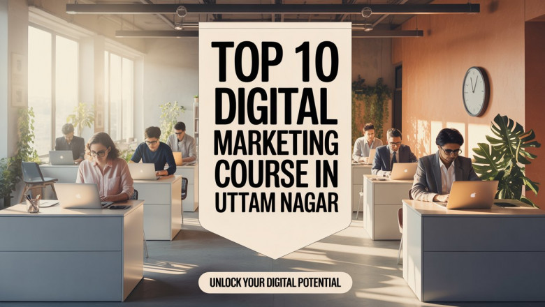 Top 10 Digital Marketing Course in Uttam Nagar – Your 2025 Career Success Guide