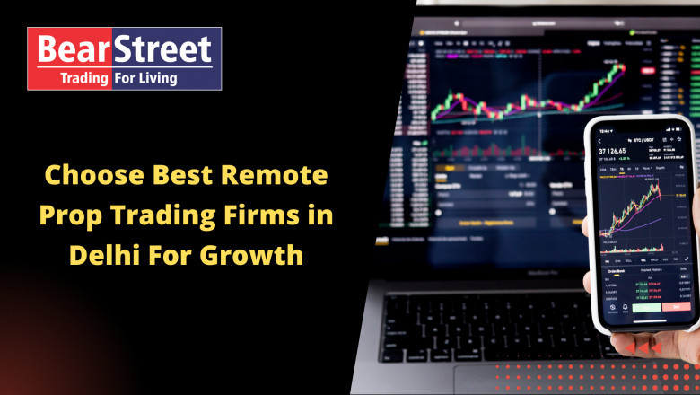 Choose Best Remote Prop Trading Firms in Delhi For Growth