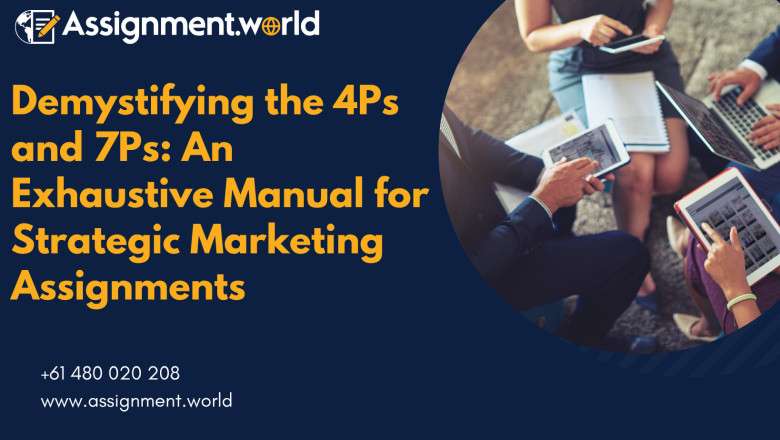 Demystifying the 4Ps and 7Ps: An Exhaustive Manual for Strategic Marketing Assignments
