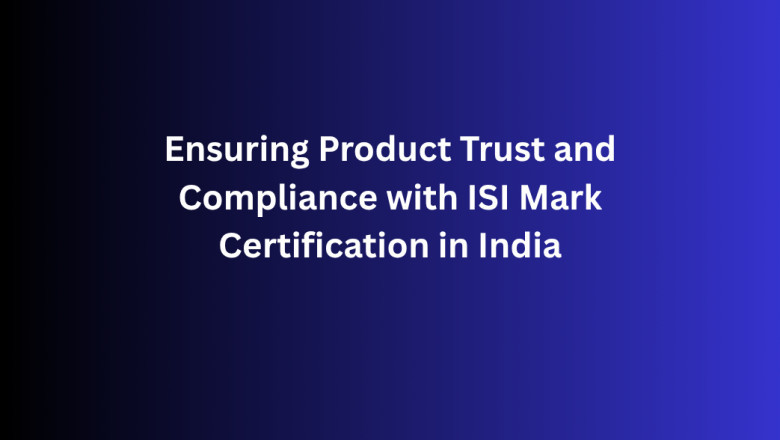 Ensuring Product Trust and Compliance with ISI Mark Certification in India