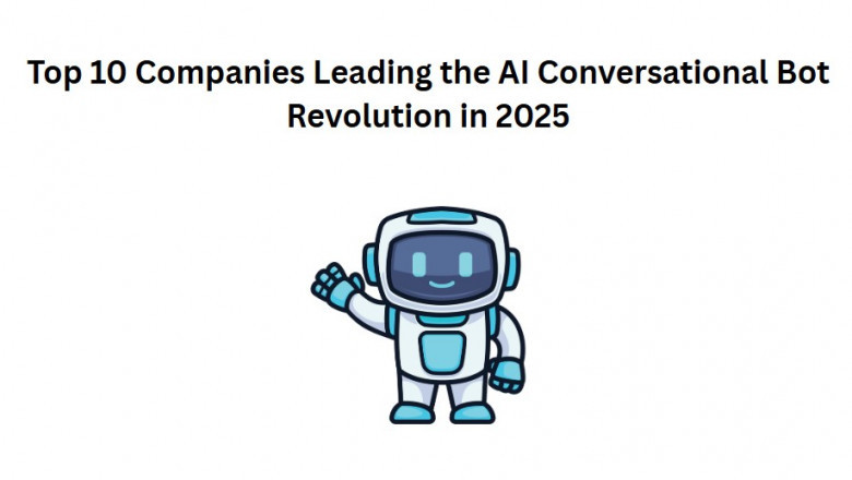 Top 10 Companies Leading the AI Conversational Bot Revolution in 2025