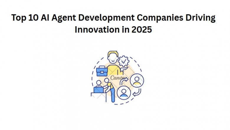 Top 10 AI Agent Development Companies Driving Innovation in 2025