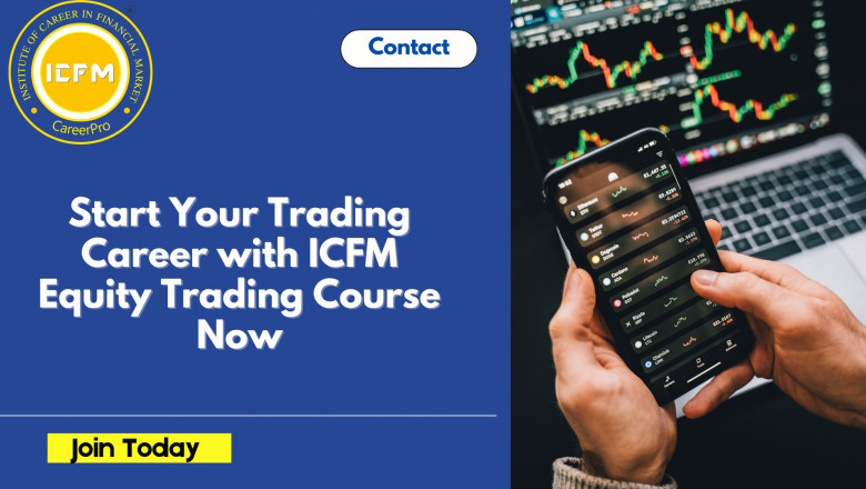 Start Your Trading Career with ICFM Equity Trading Course Now