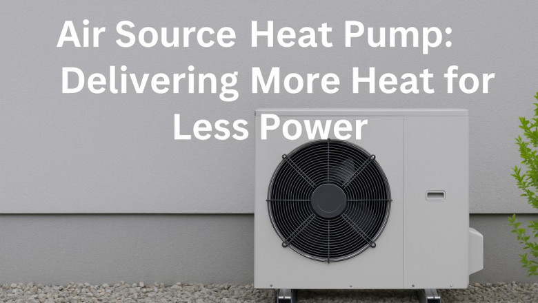 Air Source Heat Pump: Delivering More Heat for Less Power
