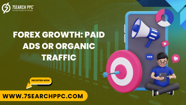 Comparing Paid Ads and Organic Traffic for Forex Market Growth