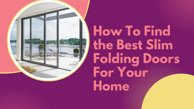How To Find the Best Slim Folding Doors For Your Home