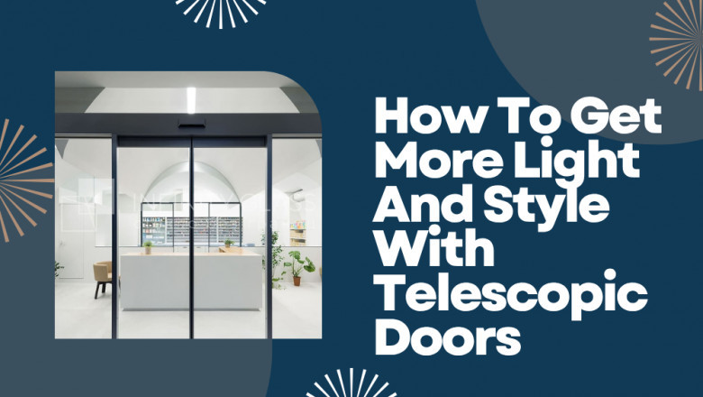 How To Get More Light And Style With Telescopic Doors