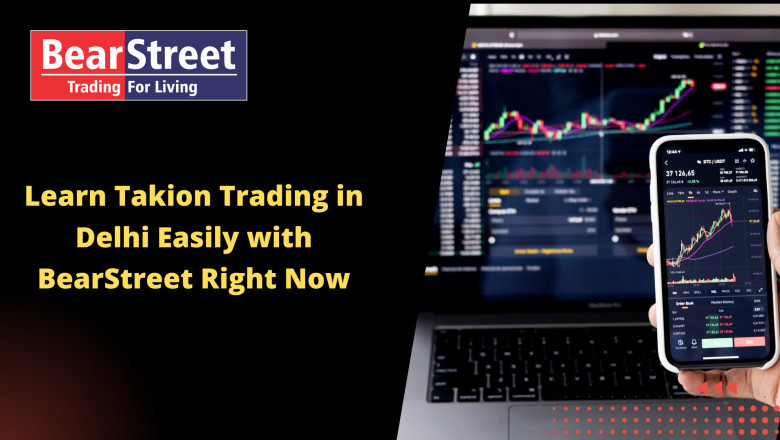 Learn Takion Trading in Delhi Easily with BearStreet Right Now