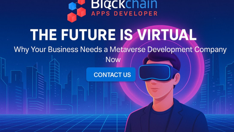 The Future Is Virtual: Why Your Business Needs a Metaverse Development Company Now