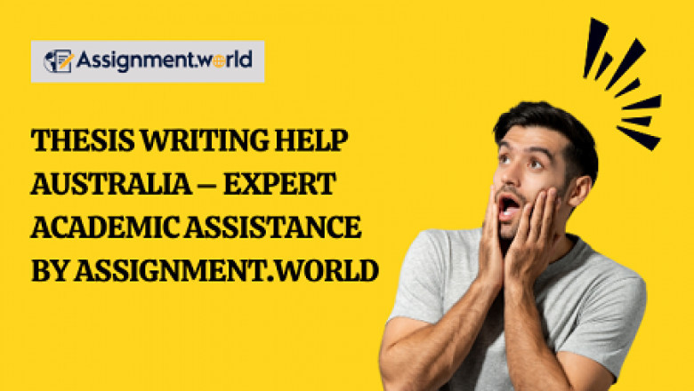 Thesis Writing Help Australia – Expert Academic Assistance by Assignment.World