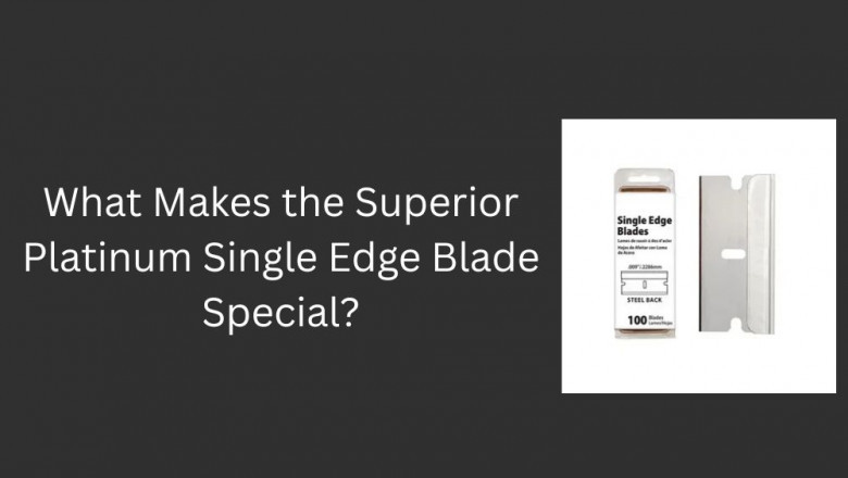 What Makes the Superior Platinum Single Edge Blade Special?