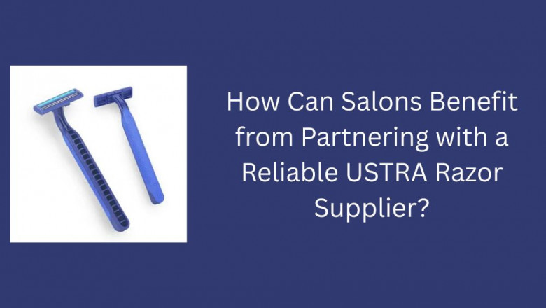 How Can Salons Benefit from Partnering with a Reliable USTRA Razor Supplier?
